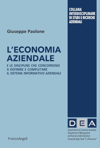 L'economia aziendale. E le discipline che concorrono a definire e completare il sistema informativo aziendale (Collana Interdisciplinare di studi e ricerche aziendali) von Franco Angeli