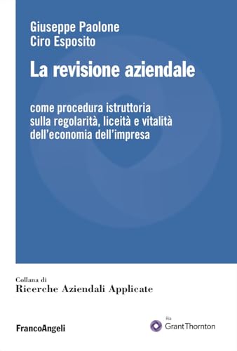 La revisione aziendale. Come procedura istruttoria sulla regolarità, liceità e vitalità dell'economia dell'impresa (Ricerche aziendali applicate) von Franco Angeli