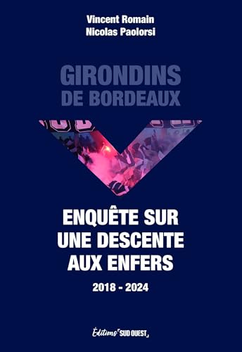 Girondins de Bordeaux: Enquête sur une descente aux enfers Girondins de Bordeaux: Enquête sur une descente aux enfers von SUD OUEST