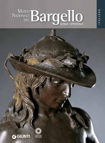 Museo Nazionale del Bargello. La guida ufficiale (Guide uff. musei fiorentini. Complete)