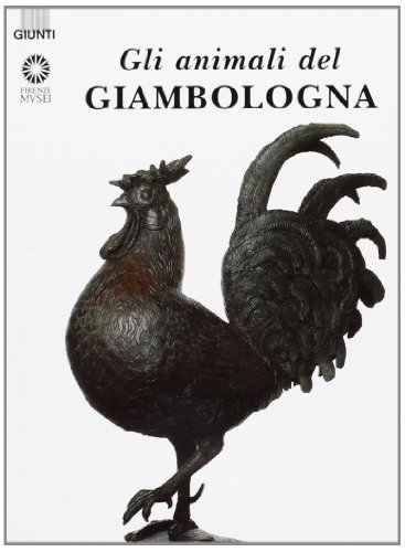 Gli animali del Giambologna (Firenze musei) von Giunti Editore