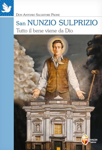 San Nunzio Sulprizio. Tutto il bene viene da Dio (Santi e beati) von Editrice Shalom