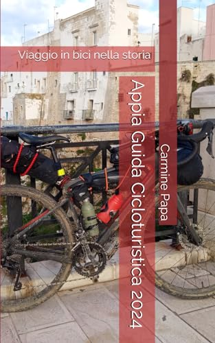 Appia Guida Cicloturistica 2024: Viaggio in bici nella storia von Independently published