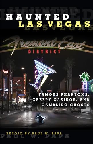 Haunted Las Vegas: Famous Phantoms, Creepy Casinos, And Gambling Ghosts von Globe Pequot Press