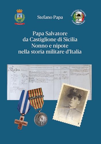 Papa Salvatore da Castiglione di Sicilia. Nonno e nipote nella storia militare d'Italia von EBS Print