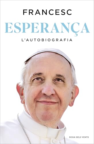 Esperança. L'autobiografia: Memòries del papa Francesc (Divulgació) von ROSA DELS VENTS