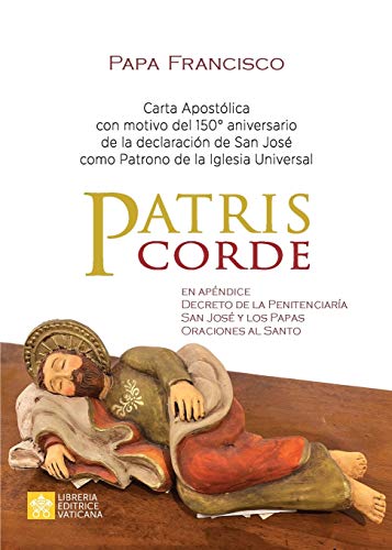 Patris corde: Carta apostólica con motivo del 150.° aniversario de la declaración de san José como patrono de la Iglesia Universal (Magisterio del Papa Francisco) von Libreria Editrice Vaticana