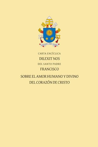 Carta Encíclica Dilexit nos: Sobre el amor humano y divino de Cristo Carta Encíclica Dilexit nos: Sobre el amor humano y divino de Cristo von Independently published