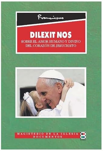 Dilexit Nos: Sobre el amor humano y divino del corazón de Jesucristo (Iglesia. Magisterio. María) von EDIBESA