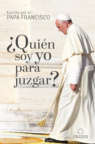 ¿Quién soy yo para juzgar? / Who Am I to Judge? ¿Quién soy yo para juzgar? / Who Am I to Judge?
