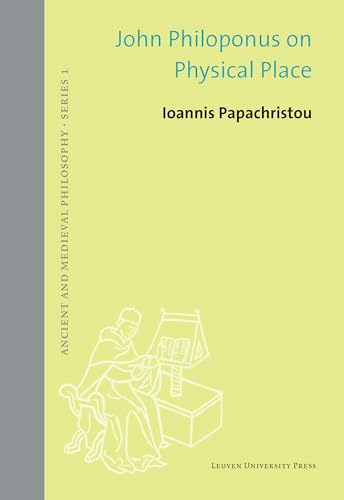 John Philoponus on Physical Place (60) (Ancient and Medieval Philosophy, 1, Band 60)