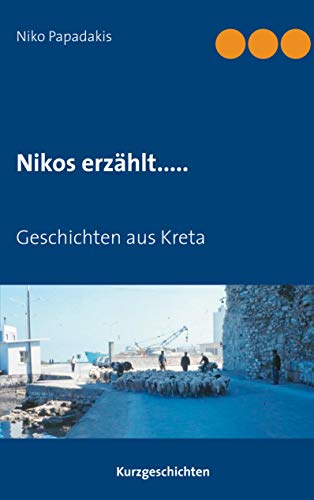 Nikos erzählt.....: Geschichten aus Kreta von Books on Demand GmbH