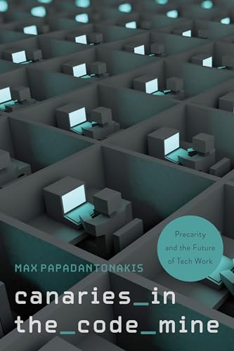 Canaries in the Code Mine: Precarity and the Future of Tech Work von Temple University Press,U.S.