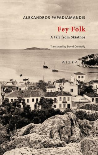 Fey Folk: A Tale from Skiathos Fey Folk: A Tale from Skiathos von Aiora Press