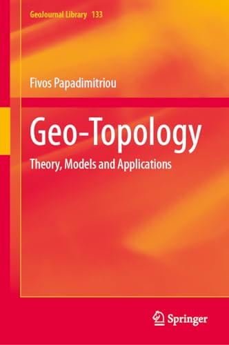 Geo-Topology: Theory, Models and Applications (GeoJournal Library, 133, Band 133)