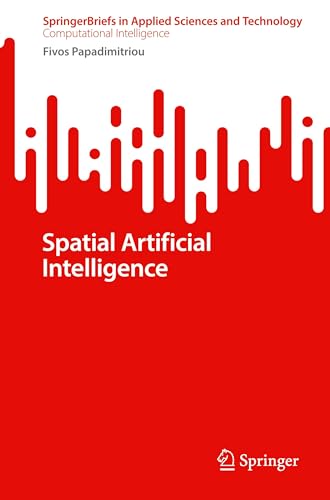 Spatial Artificial Intelligence (SpringerBriefs in Computational Intelligence) von Springer