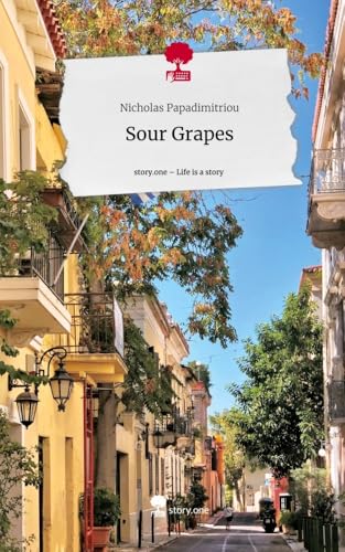 Sour Grapes. Life is a Story - story.one von story.one publishing