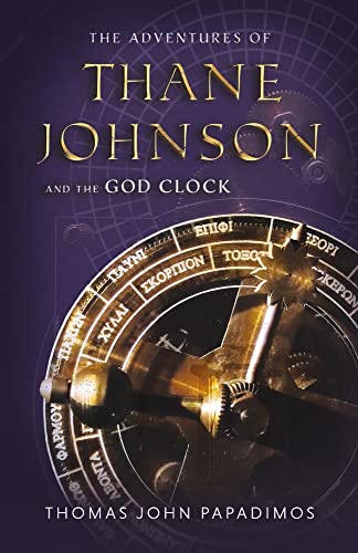 The Adventures of Thane Johnson and the God Clock: Volume 2 (Adventures of Thane Johnson, 2) von Bookbaby