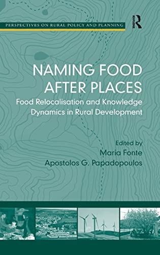 Naming Food After Places: Food Relocalisation and Knowledge Dynamics in Rural Development (Perspectives on Rural Policy and Planning)