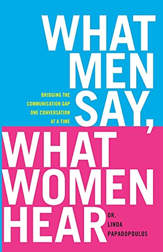 What Men Say, What Women Hear: Bridging the Communication Gap One Conversation at a Time von Gallery Books