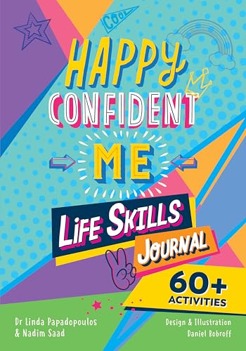 Happy Confident Me: Life Skills Journal: Developing Children’s Self-esteem, Optimism, Resilience & Mindfulness Through 60 Fun and Engaging Activities von The Happy Confident Company