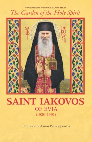 The Garden of the Holy Spirit: Saint Iakovos of Evia von Orthodox Witness