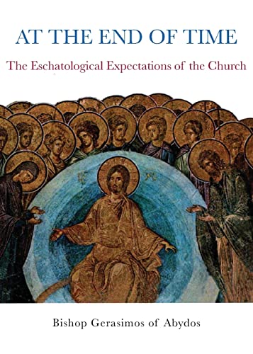 At The End of Time: The Eschatological Expectations of the Church von Holy Cross Orthodox Press
