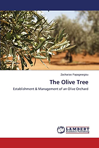 The Olive Tree: Establishment & Management of an Olive Orchard von LAP Lambert Academic Publishing