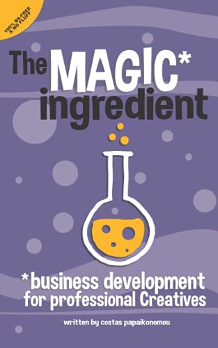 The MAGIC Ingredient: business development for professional Creatives von Independently published