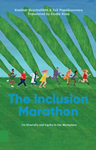 The Inclusion Marathon: On Diversity and Equity in the Workplace; An Extensive Summary von Amsterdam University Press