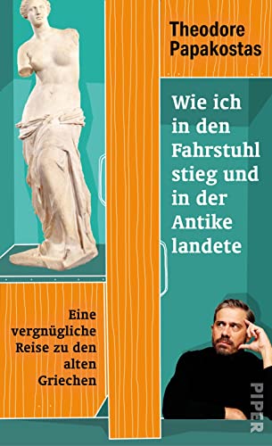 Wie ich in den Fahrstuhl stieg und in der Antike landete: Eine vergnügliche Reise zu den alten Griechen Wie ich in den Fahrstuhl stieg und in der Antike landete: Eine vergnügliche Reise zu den alten Griechen