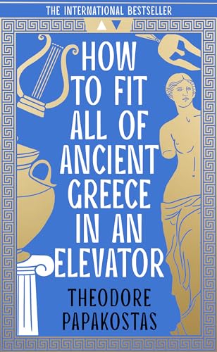 How to Fit All of Ancient Greece in an Elevator: The New International Bestseller von William Collins