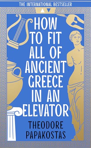 How to Fit All of Ancient Greece in an Elevator: The New International Bestseller von William Collins