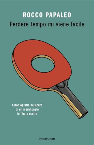 Perdere tempo mi viene facile. Autobiografia musicata di un meridionale in libera uscita (Vivavoce) von Mondadori