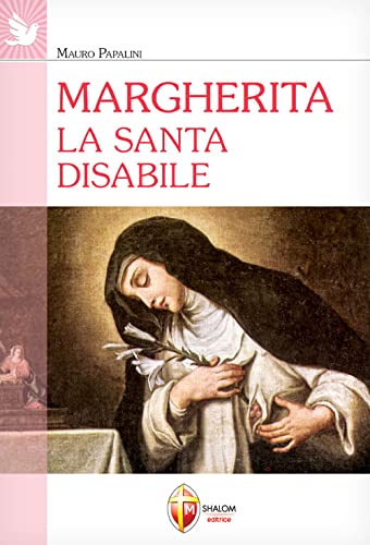 Margherita. La santa disabile (Santi, beati e vite straordinarie) von Editrice Shalom