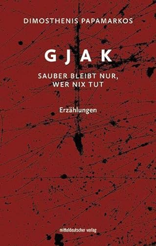 Gjak – sauber bleibt nur, wer nix tut // Eindringliche Erzählungen aus einer rauen Welt von Mitteldeutscher Verlag