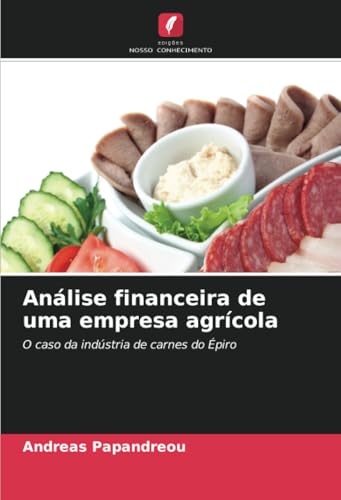 Análise financeira de uma empresa agrícola: O caso da indústria de carnes do Épiro von Edições Nosso Conhecimento