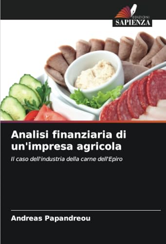 Analisi finanziaria di un'impresa agricola: Il caso dell'industria della carne dell'Epiro von Edizioni Sapienza
