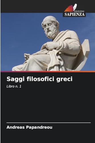 Saggi filosofici greci: Libro n. 1 von Edizioni Sapienza
