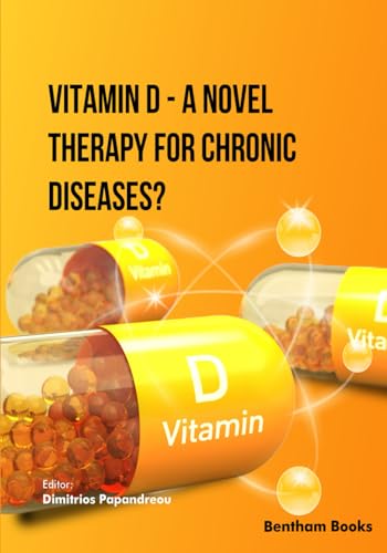 Vitamin D - A Novel Therapy for Chronic Diseases? von Bentham Science Publishers
