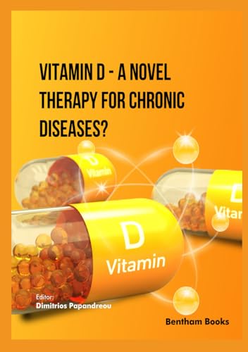 Vitamin D - A Novel Therapy for Chronic Diseases? von Bentham Science Publishers