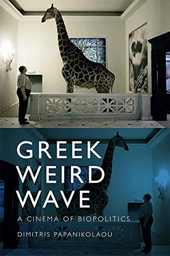 Greek Weird Wave: A Cinema of Biopolitics