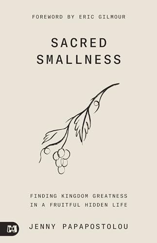 Sacred Smallness: Finding Kingdom Greatness in a Fruitful, Hidden Life von Harrison House Publishers