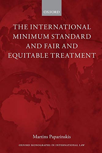 The International Minimum Standard and Fair and Equitable Treatment (Oxford Monographs in International Law) von Oxford University Press, USA
