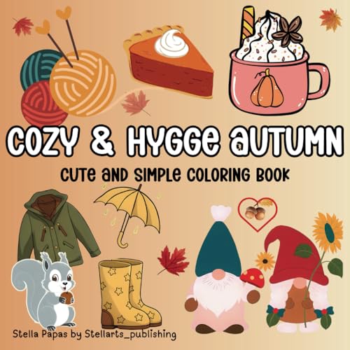 Cozy & Hygge Autumn: Cute and Simple Coloring Book for Teens & Adults Featuring Bold and Easy Autumn Designs, Cute Illustrations with Thick Lines (Bold & Easy)