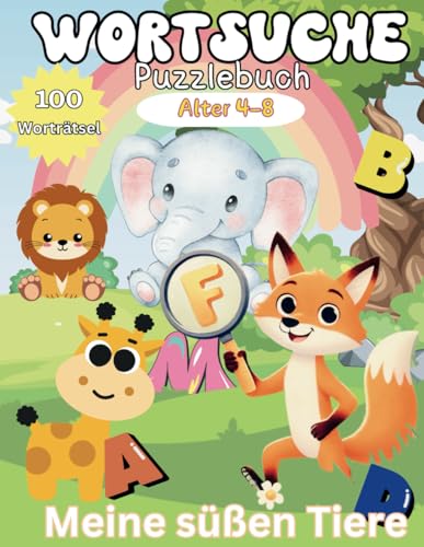 Meine süßen Tiere: Wortsuche Puzzlebuch: Ein Rätselspaß für Kinder von 4 bis 8 Jahren | Über 100 Worträtsel | Finde Wörter | Lerne das Alphabet und ... (Meine süßen Tiere: Lernen beim Spaß) von Independently published