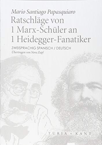 Ratschläge von 1 Marx-Schüler an 1 Heidegger-Fanatiker: Zweisprachig spanisch / deutsch (Neue Subjektile)