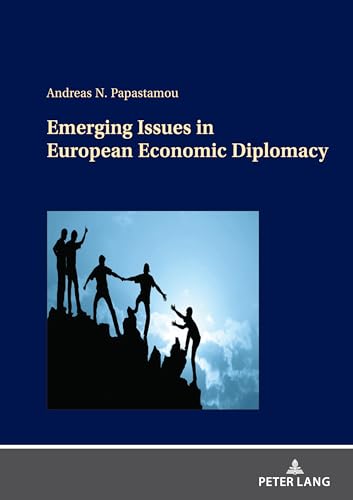 Emerging Issues in European Economic Diplomacy: DE von Peter Lang