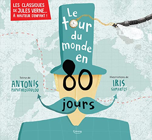 Le Tour du monde en 80 jours: Les classiques de Jules Verne à hauteur d'enfant ! von KIMANE