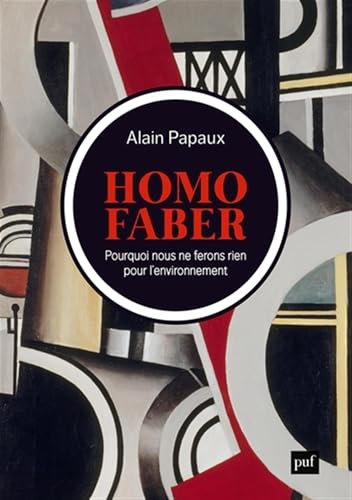 Homo faber: Pourquoi nous ne ferons rien pour l'environnement von PUF